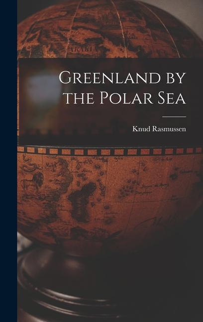 Vorderes Coverbild Greenland by the Polar Sea