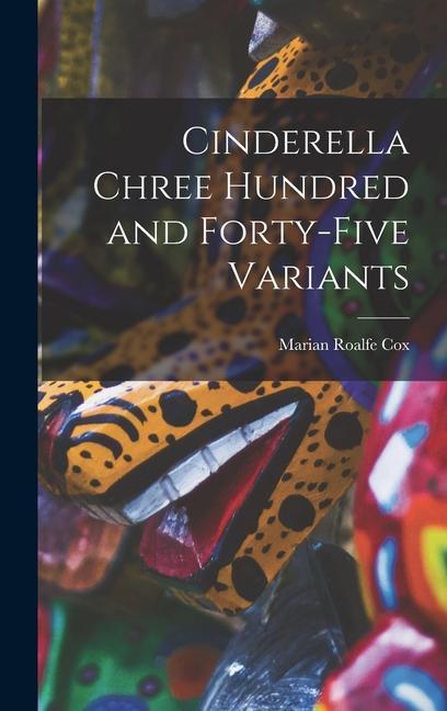 Vorderes Coverbild Cinderella Chree Hundred and Forty-five Variants