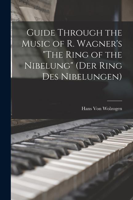 Vorderes Coverbild Guide Through the Music of R. Wagner's "The Ring of the Nibelung" (Der Ring des Nibelungen)