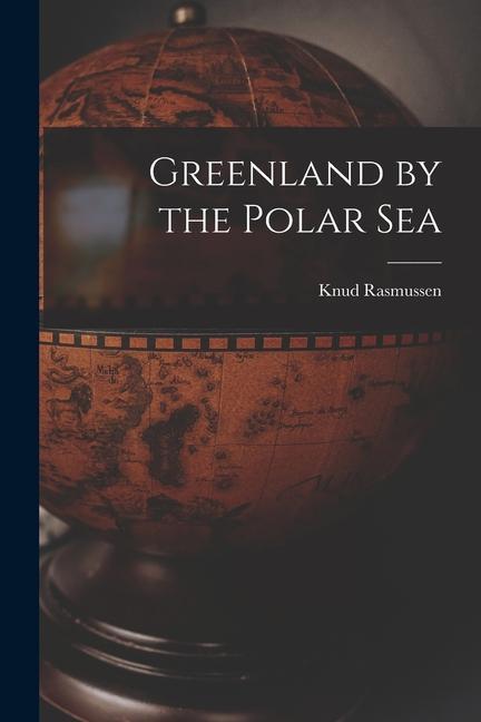 Vorderes Coverbild Greenland by the Polar Sea