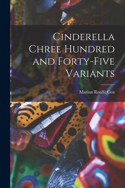 Vorderes Coverbild Cinderella Chree Hundred and Forty-five Variants