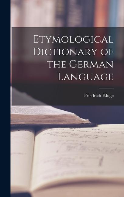 Vorderes Coverbild Etymological Dictionary of the German Language
