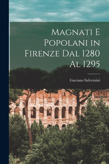 Vorderes Coverbild Magnati E Popolani in Firenze Dal 1280 Al 1295
