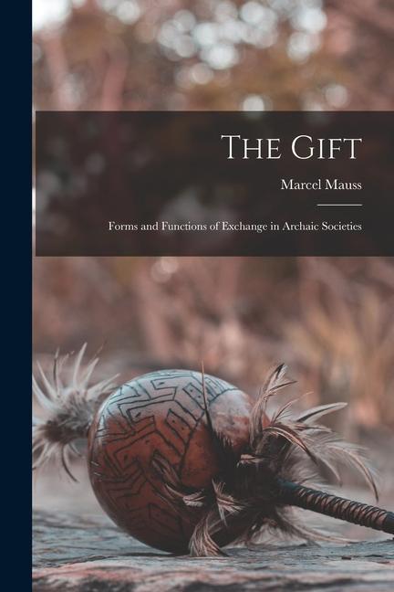 Vorderes Coverbild The Gift; Forms and Functions of Exchange in Archaic Societies
