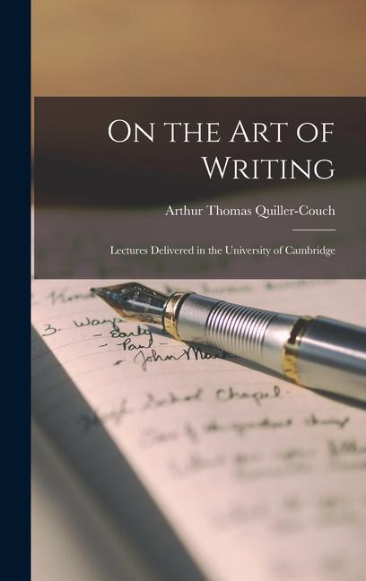 Vorderes Coverbild On the Art of Writing: Lectures delivered in the University of Cambridge