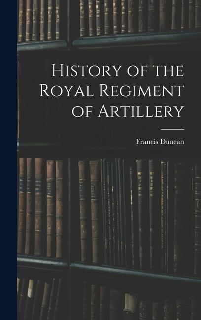 Vorderes Coverbild History of the Royal Regiment of Artillery
