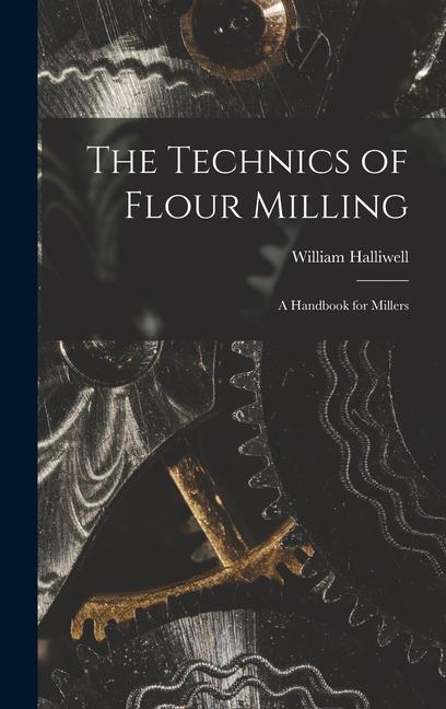 Vorderes Coverbild The Technics of Flour Milling