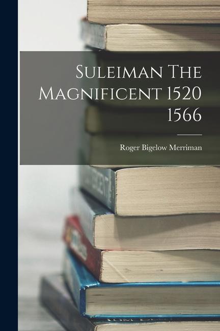 Vorderes Coverbild Suleiman The Magnificent 1520 1566
