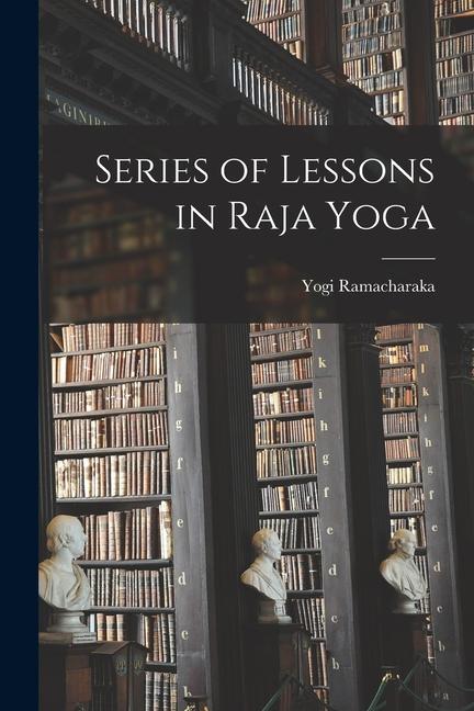 Vorderes Coverbild Series of Lessons in Raja Yoga