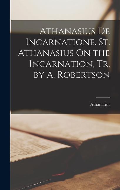 Vorderes Coverbild Athanasius De Incarnatione. St. Athanasius On the Incarnation, Tr. by A. Robertson