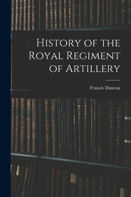 Vorderes Coverbild History of the Royal Regiment of Artillery