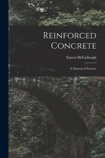 Vorderes Coverbild Reinforced Concrete: A Manual of Practice