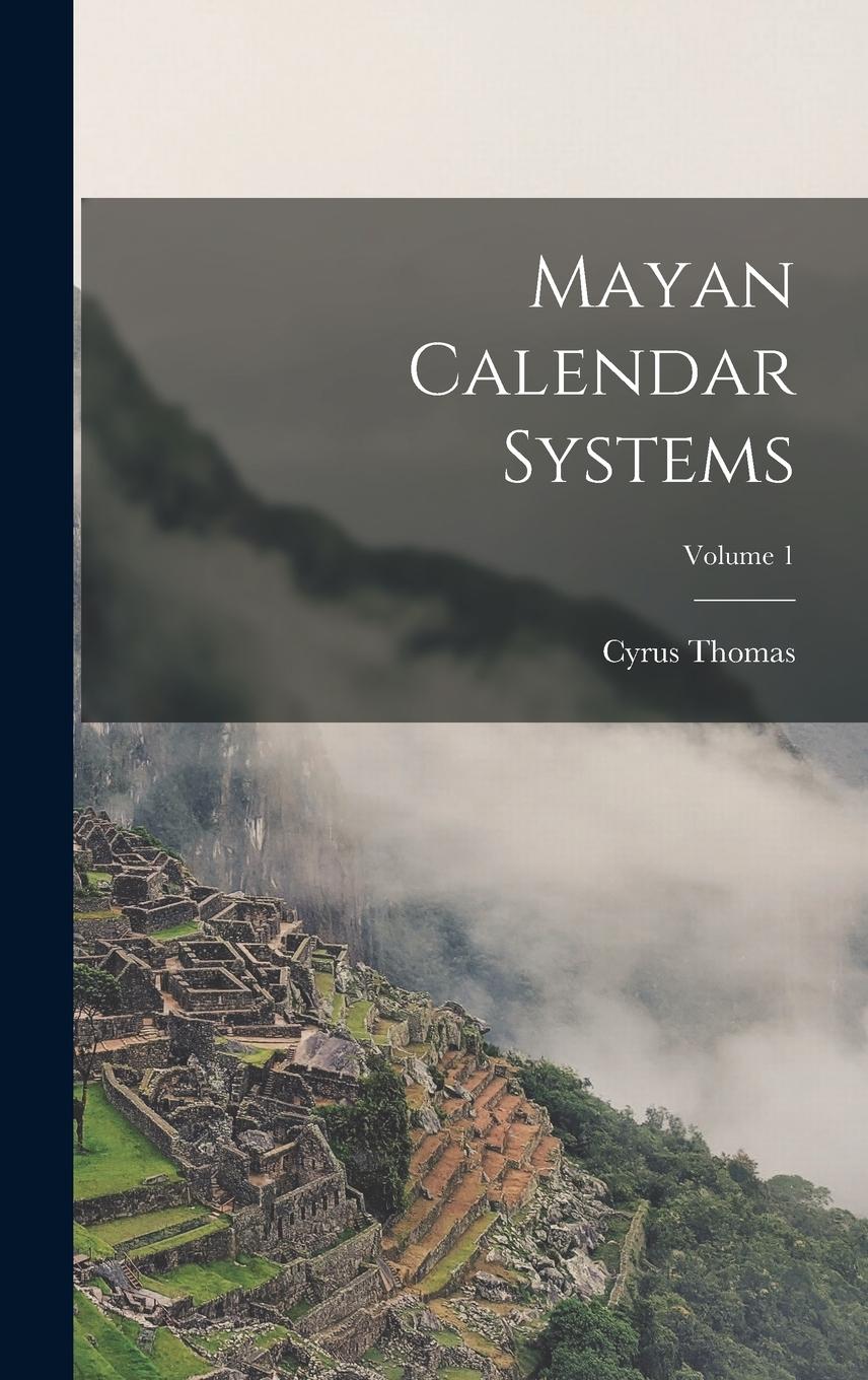 Vorderes Coverbild Mayan Calendar Systems; Volume 1