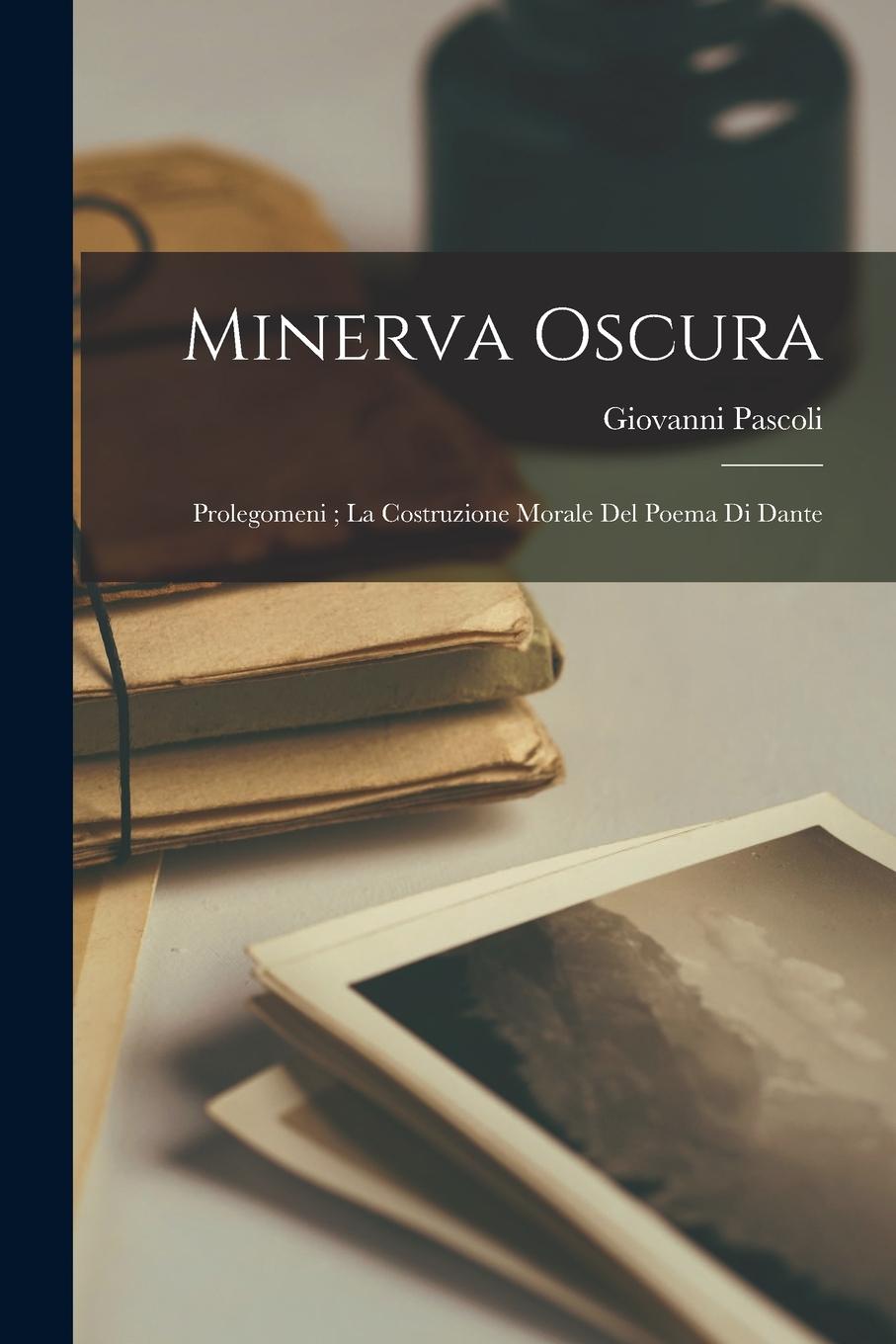 Vorderes Coverbild Minerva Oscura: Prolegomeni; La Costruzione Morale Del Poema Di Dante