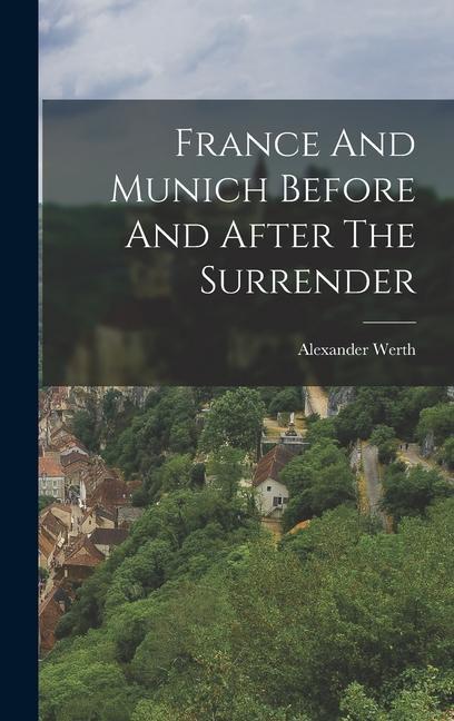Vorderes Coverbild France And Munich Before And After The Surrender