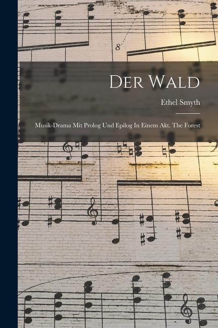 Vorderes Coverbild Der Wald: Musik-drama Mit Prolog Und Epilog In Einem Akt. The Forest