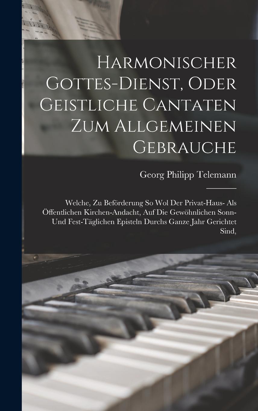 Vorderes Coverbild Harmonischer Gottes-dienst, Oder Geistliche Cantaten Zum Allgemeinen Gebrauche: Welche, Zu Beförderung So Wol Der Privat-haus- Als Öffentlichen Kirche