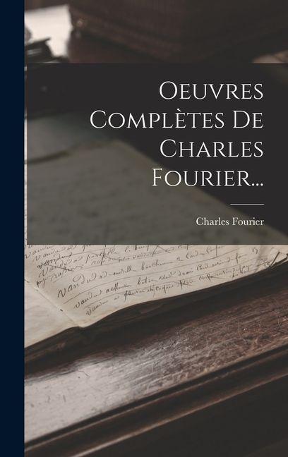 Vorderes Coverbild Oeuvres Complètes De Charles Fourier...