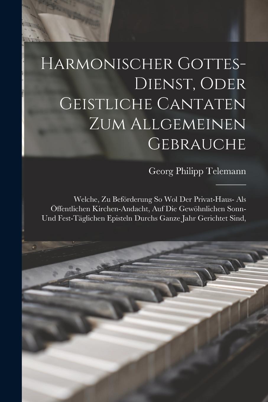 Vorderes Coverbild Harmonischer Gottes-dienst, Oder Geistliche Cantaten Zum Allgemeinen Gebrauche: Welche, Zu Beförderung So Wol Der Privat-haus- Als Öffentlichen Kirche
