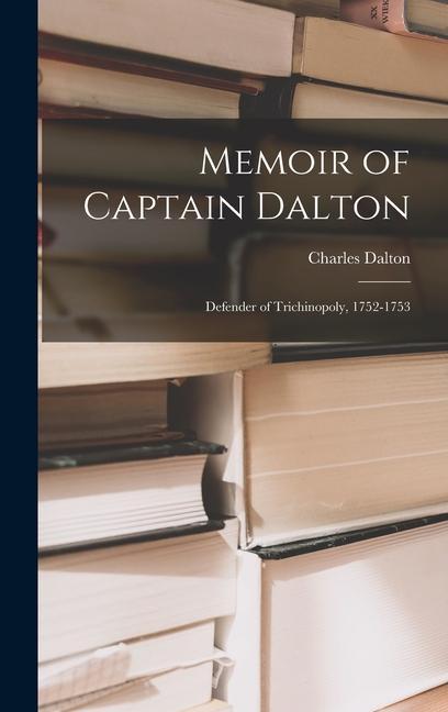 Vorderes Coverbild Memoir of Captain Dalton: Defender of Trichinopoly, 1752-1753