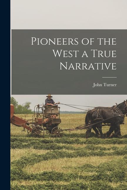 Vorderes Coverbild Pioneers of the West a True Narrative