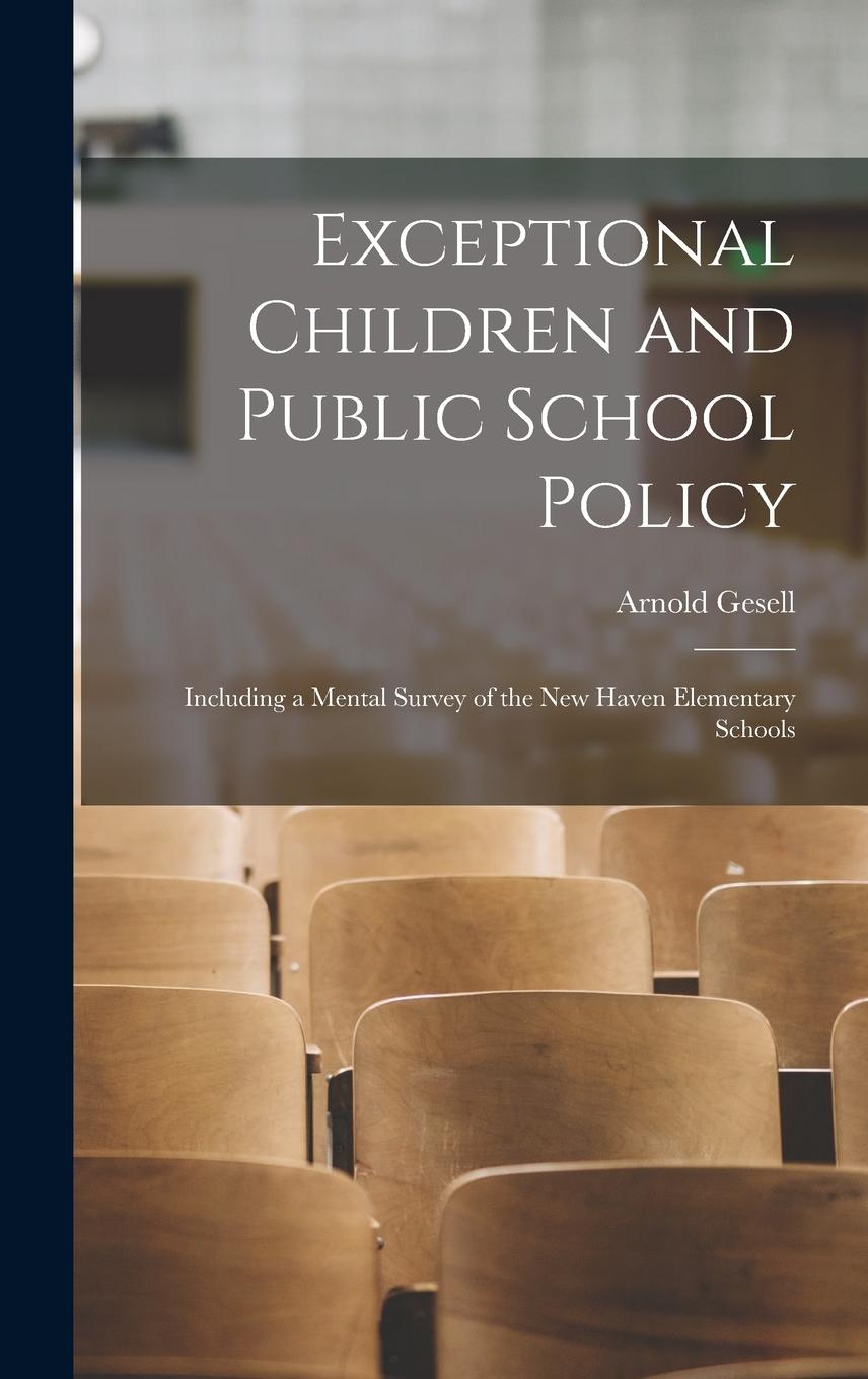 Vorderes Coverbild Exceptional Children and Public School Policy: Including a Mental Survey of the New Haven Elementary Schools
