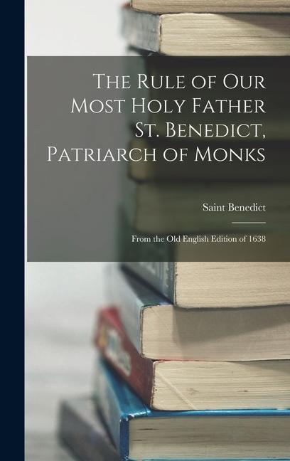 Vorderes Coverbild The Rule of Our Most Holy Father St. Benedict, Patriarch of Monks