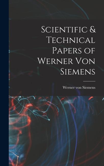 Vorderes Coverbild Scientific & Technical Papers of Werner Von Siemens