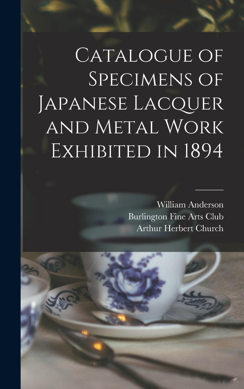 Vorderes Coverbild Catalogue of Specimens of Japanese Lacquer and Metal Work Exhibited in 1894