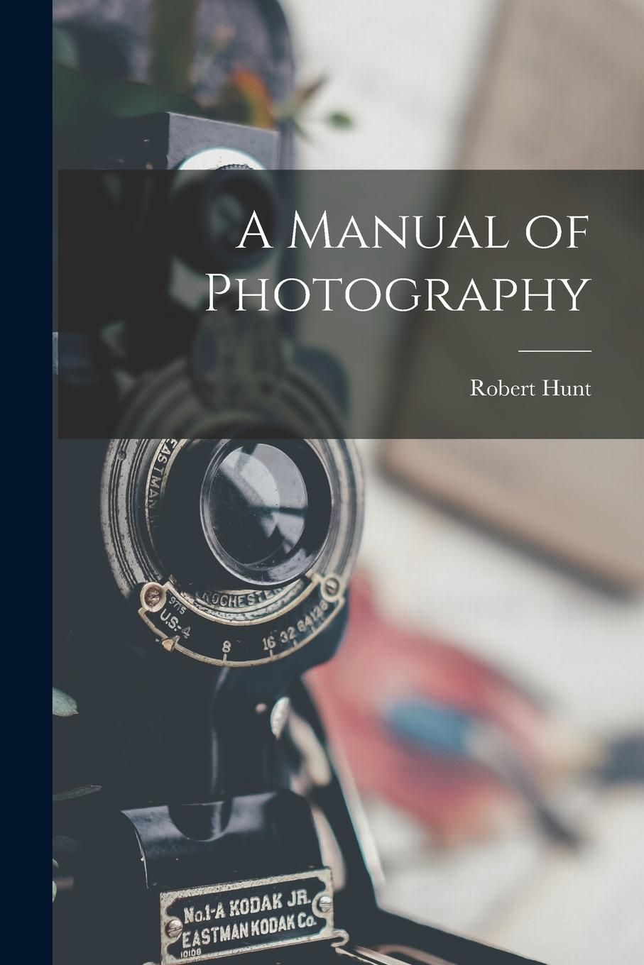 Vorderes Coverbild A Manual of Photography