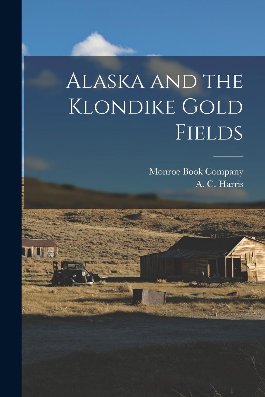 Vorderes Coverbild Alaska and the Klondike Gold Fields