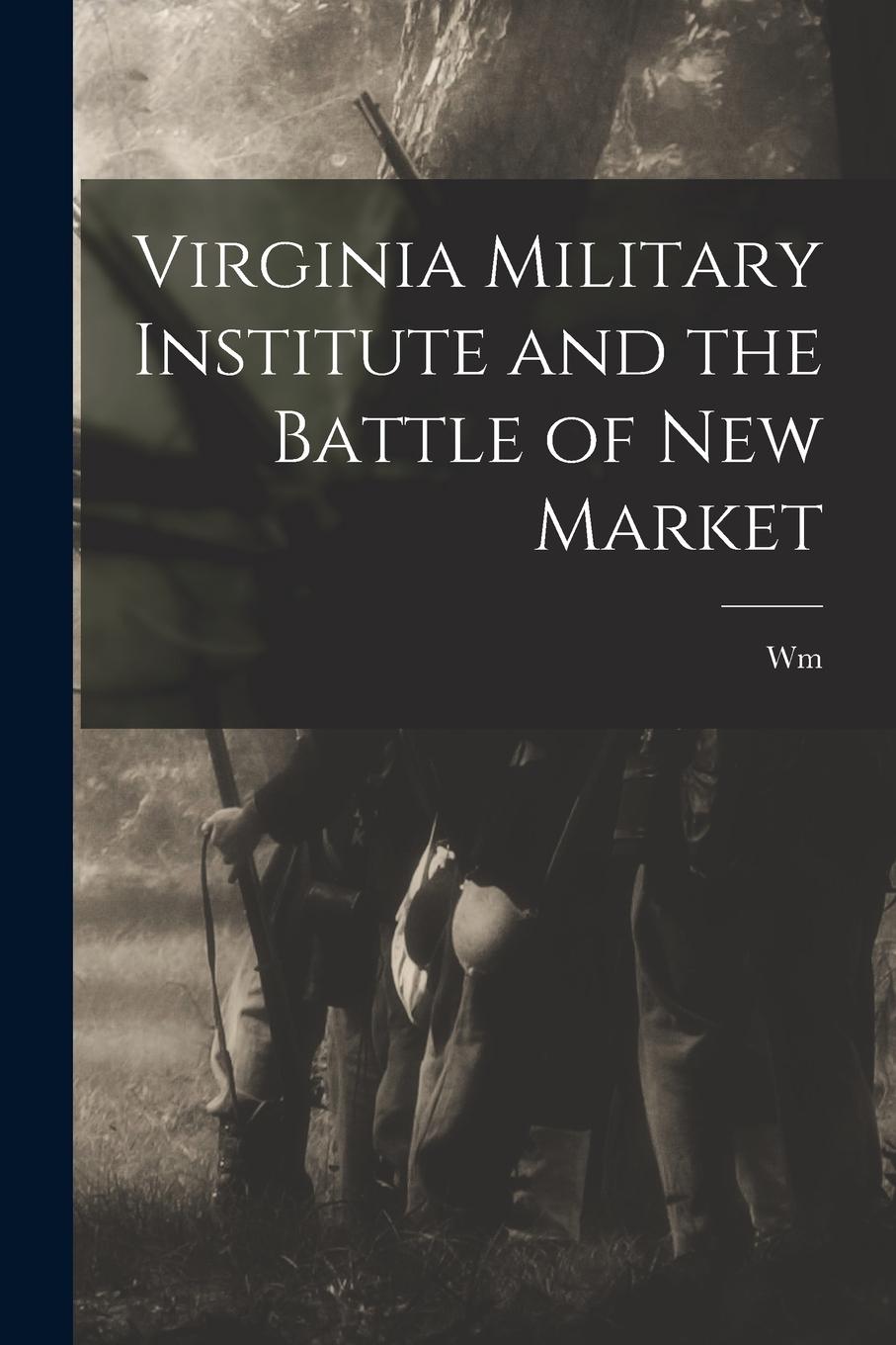 Vorderes Coverbild Virginia Military Institute and the Battle of New Market