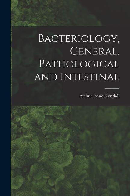Vorderes Coverbild Bacteriology, General, Pathological and Intestinal