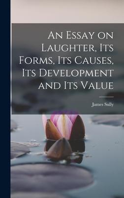 Vorderes Coverbild An Essay on Laughter, its Forms, its Causes, its Development and its Value