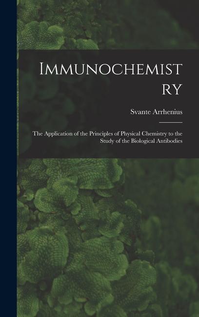 Vorderes Coverbild Immunochemistry; the Application of the Principles of Physical Chemistry to the Study of the Biological Antibodies