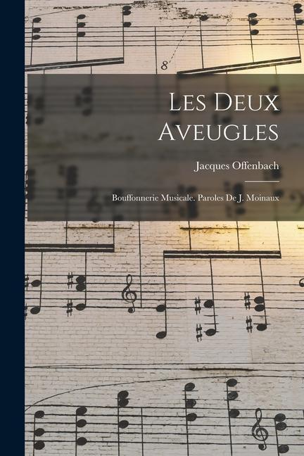 Vorderes Coverbild Les deux aveugles; bouffonnerie musicale. Paroles de J. Moinaux