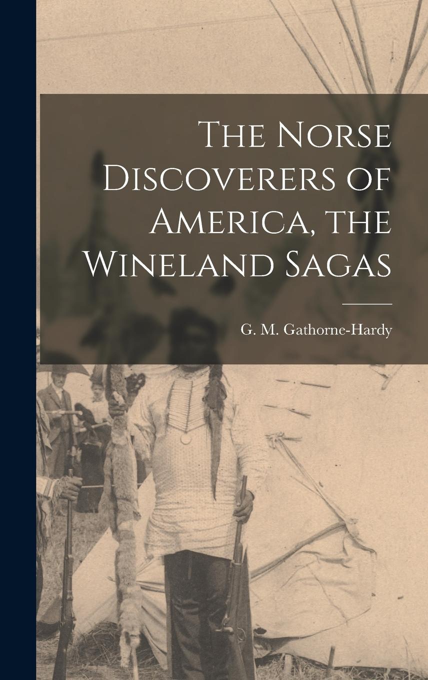 Vorderes Coverbild The Norse Discoverers of America, the Wineland Sagas