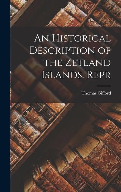 Vorderes Coverbild An Historical Description of the Zetland Islands. Repr
