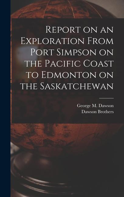 Vorderes Coverbild Report on an Exploration From Port Simpson on the Pacific Coast to Edmonton on the Saskatchewan