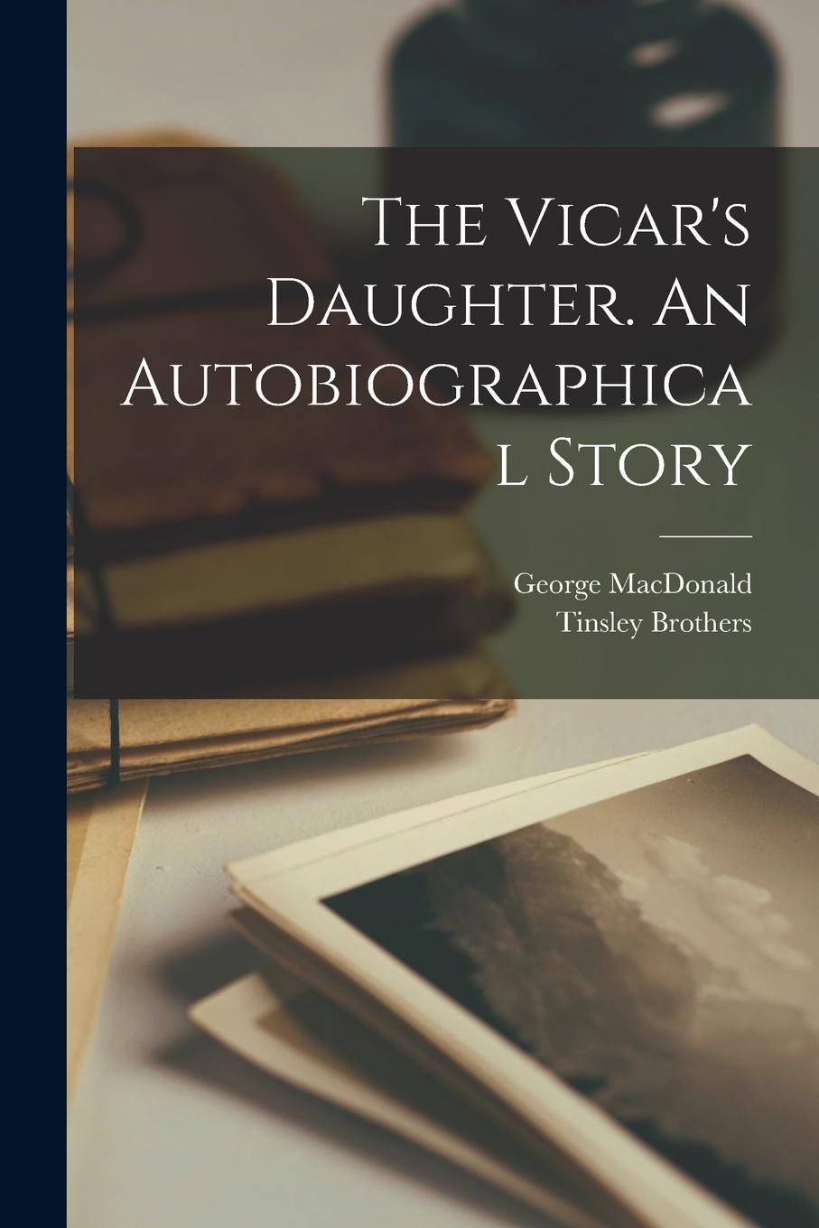 Vorderes Coverbild The Vicar's Daughter. An Autobiographical Story
