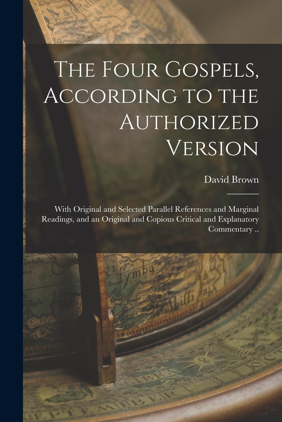 Vorderes Coverbild The Four Gospels, According to the Authorized Version: With Original and Selected Parallel References and Marginal Readings, and an Original and Copio
