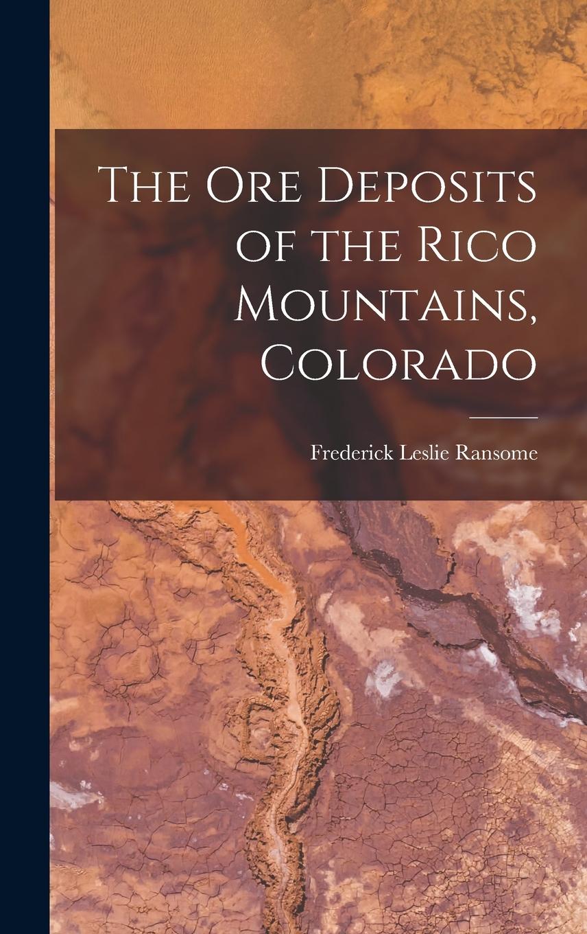 Vorderes Coverbild The ore Deposits of the Rico Mountains, Colorado