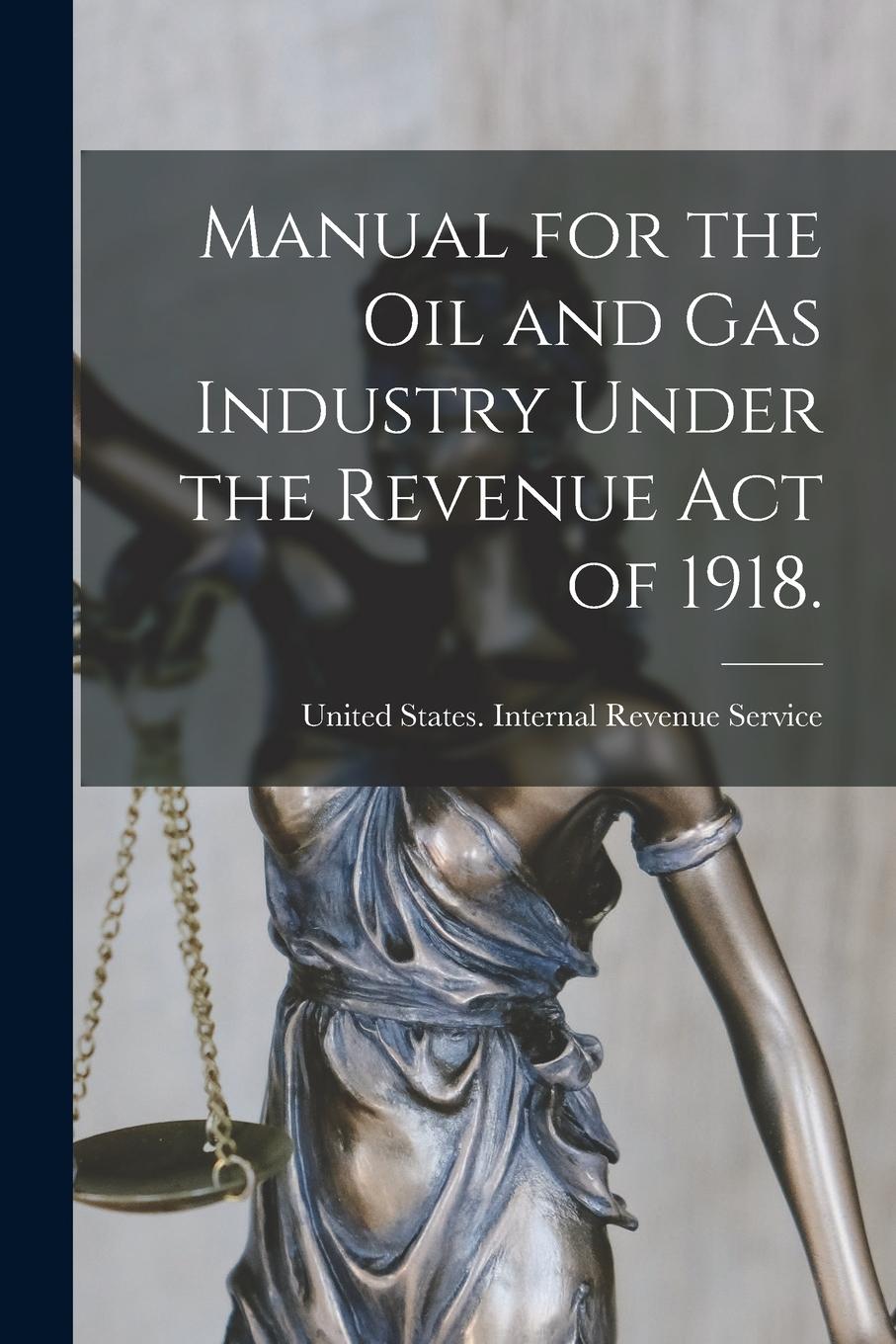 Vorderes Coverbild Manual for the oil and gas Industry Under the Revenue Act of 1918.