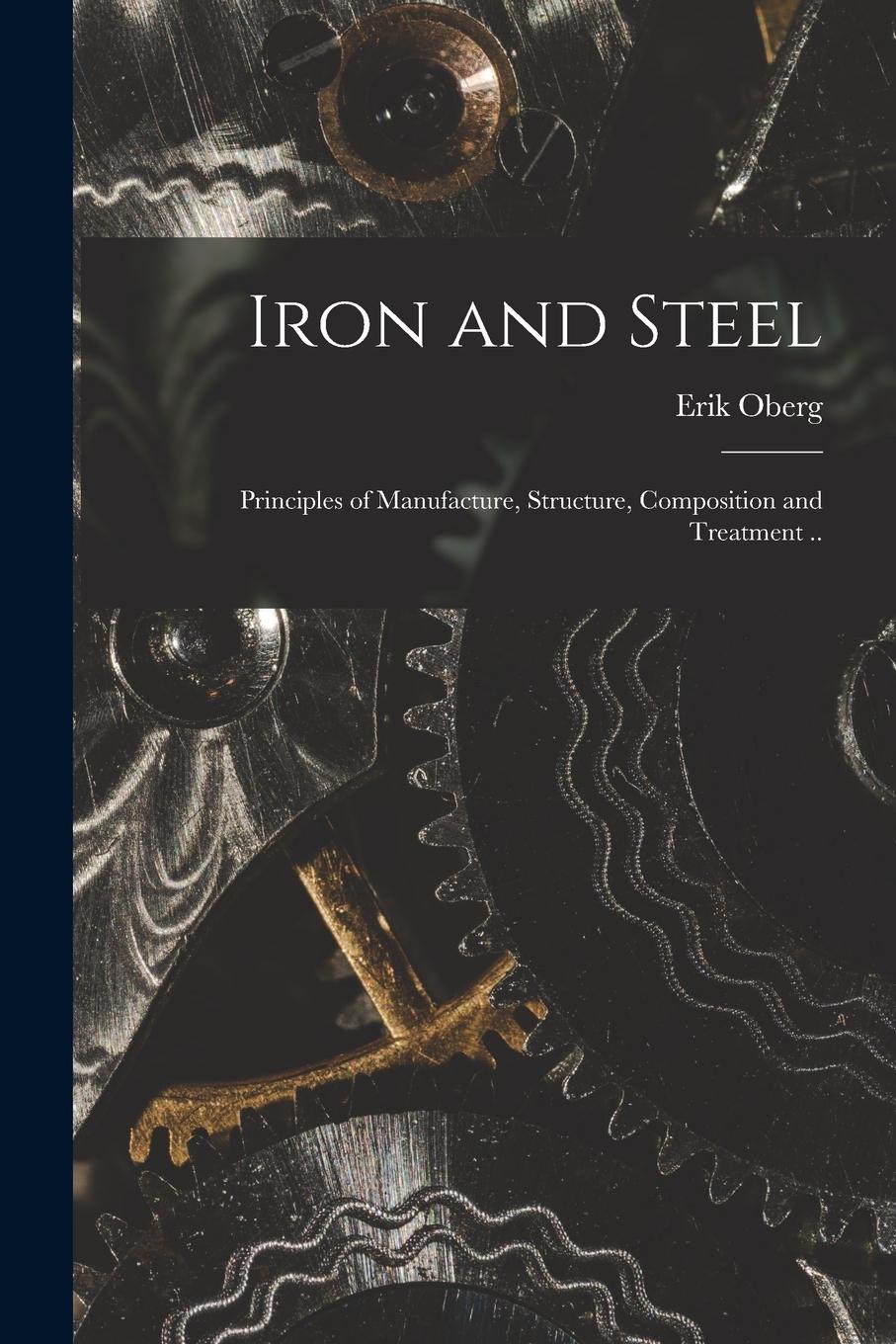 Vorderes Coverbild Iron and Steel; Principles of Manufacture, Structure, Composition and Treatment ..