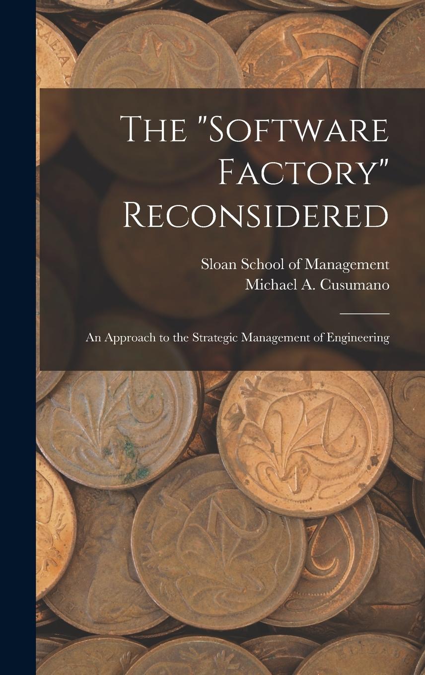 Vorderes Coverbild The "software Factory" Reconsidered: An Approach to the Strategic Management of Engineering