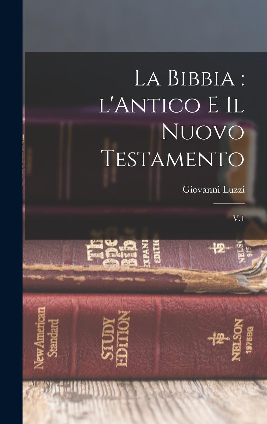 Vorderes Coverbild La Bibbia: l'Antico e il Nuovo Testamento: V.1