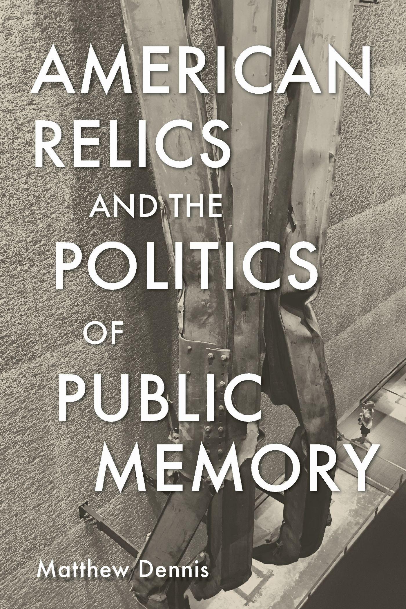 Vorderes Coverbild American Relics and the Politics of Public Memory