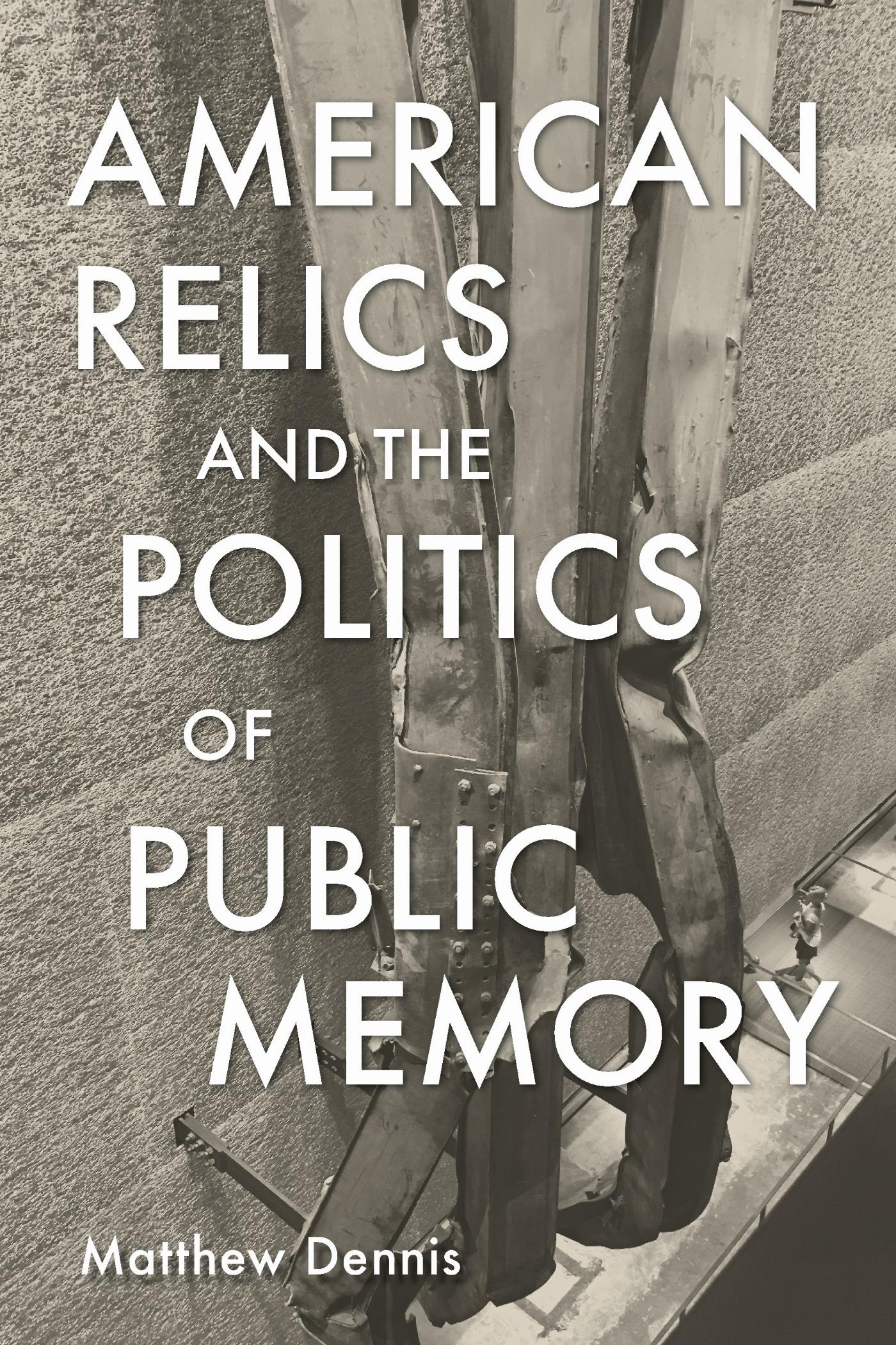 Vorderes Coverbild American Relics and the Politics of Public Memory
