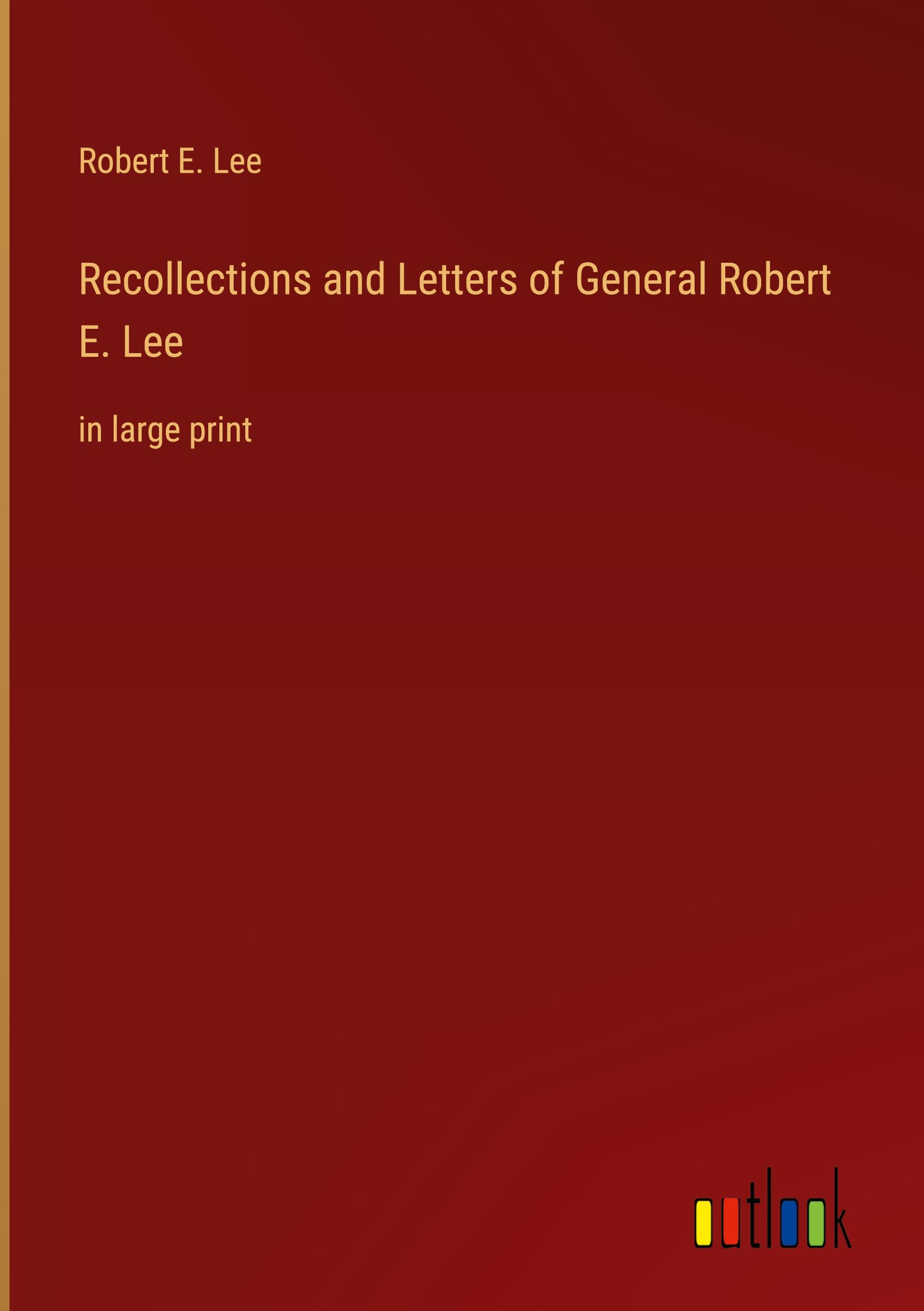 Vorderes Coverbild Recollections and Letters of General Robert E. Lee