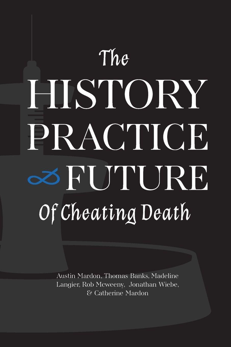 Vorderes Coverbild The History, Practice, and Future of Cheating Death